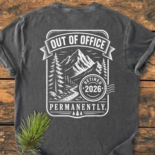 Retired 2026 - Out Of Office Permanently BACK PRINT - Vintage Wash Tee