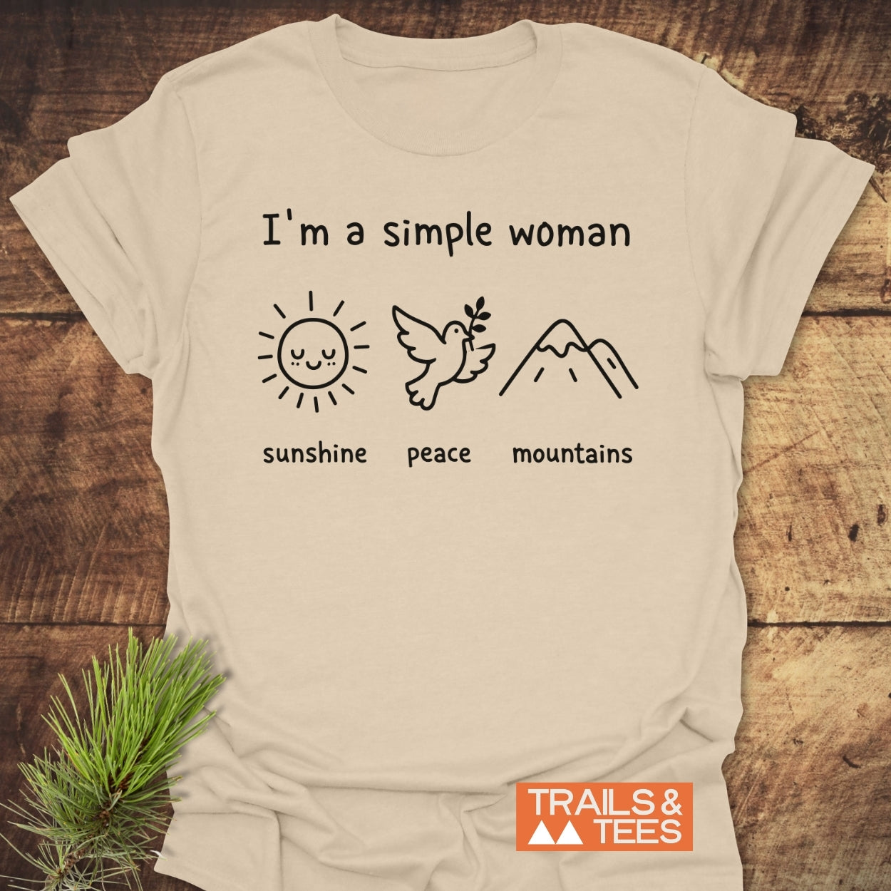 I'm A Simple Woman. Sunshine Peace Mountains  - Classic T-Shirt