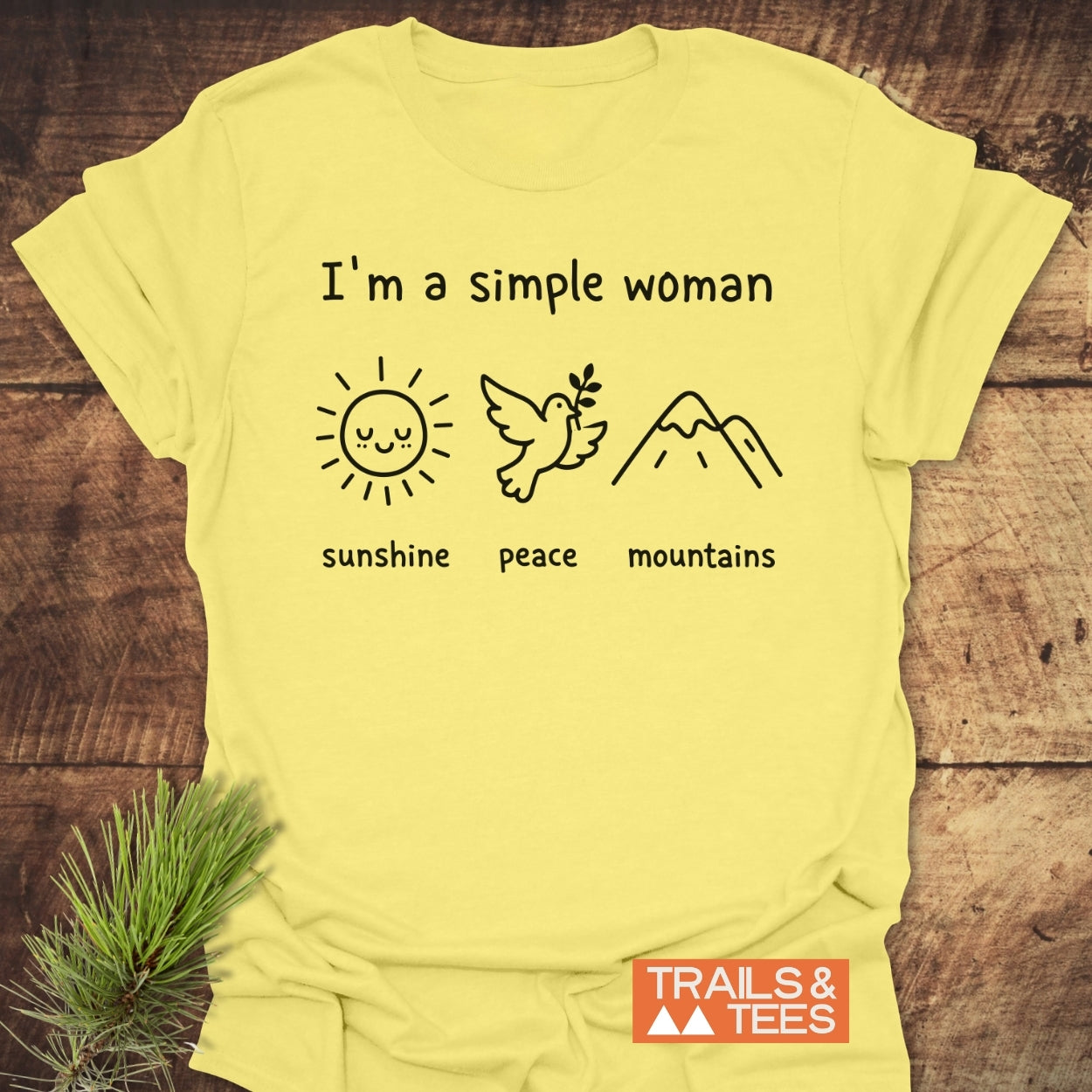 I'm A Simple Woman. Sunshine Peace Mountains  - Classic T-Shirt