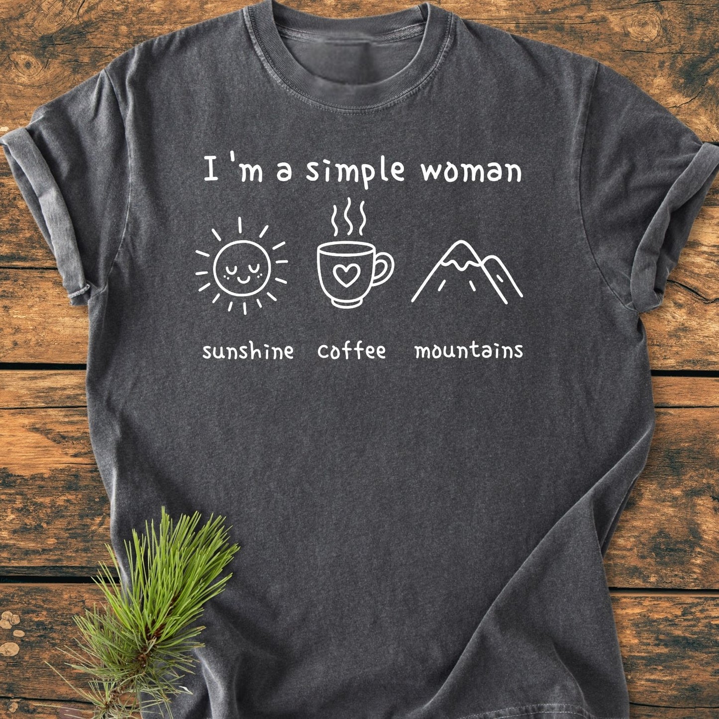 I'm A Simple Woman. Sunshine Coffee Mountains - Vintage Wash Tee