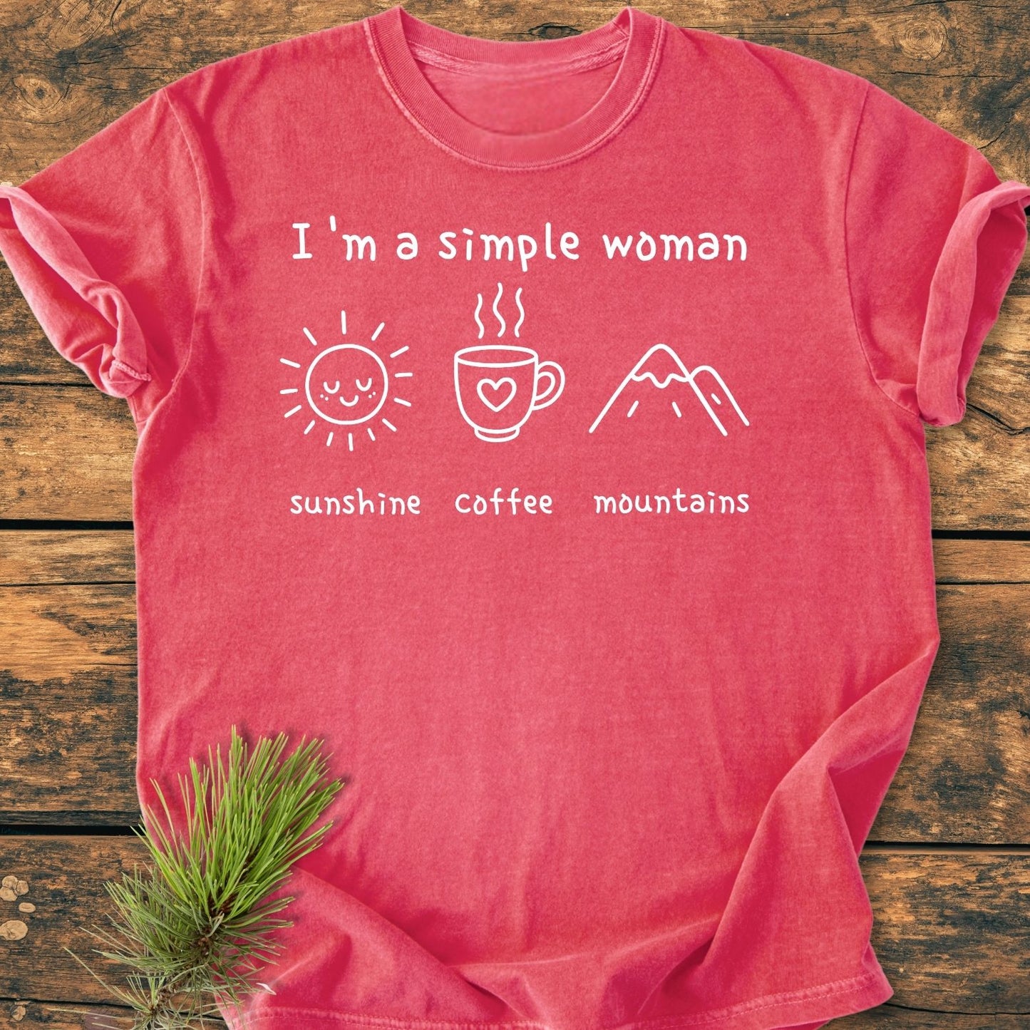 I'm A Simple Woman. Sunshine Coffee Mountains - Vintage Wash Tee