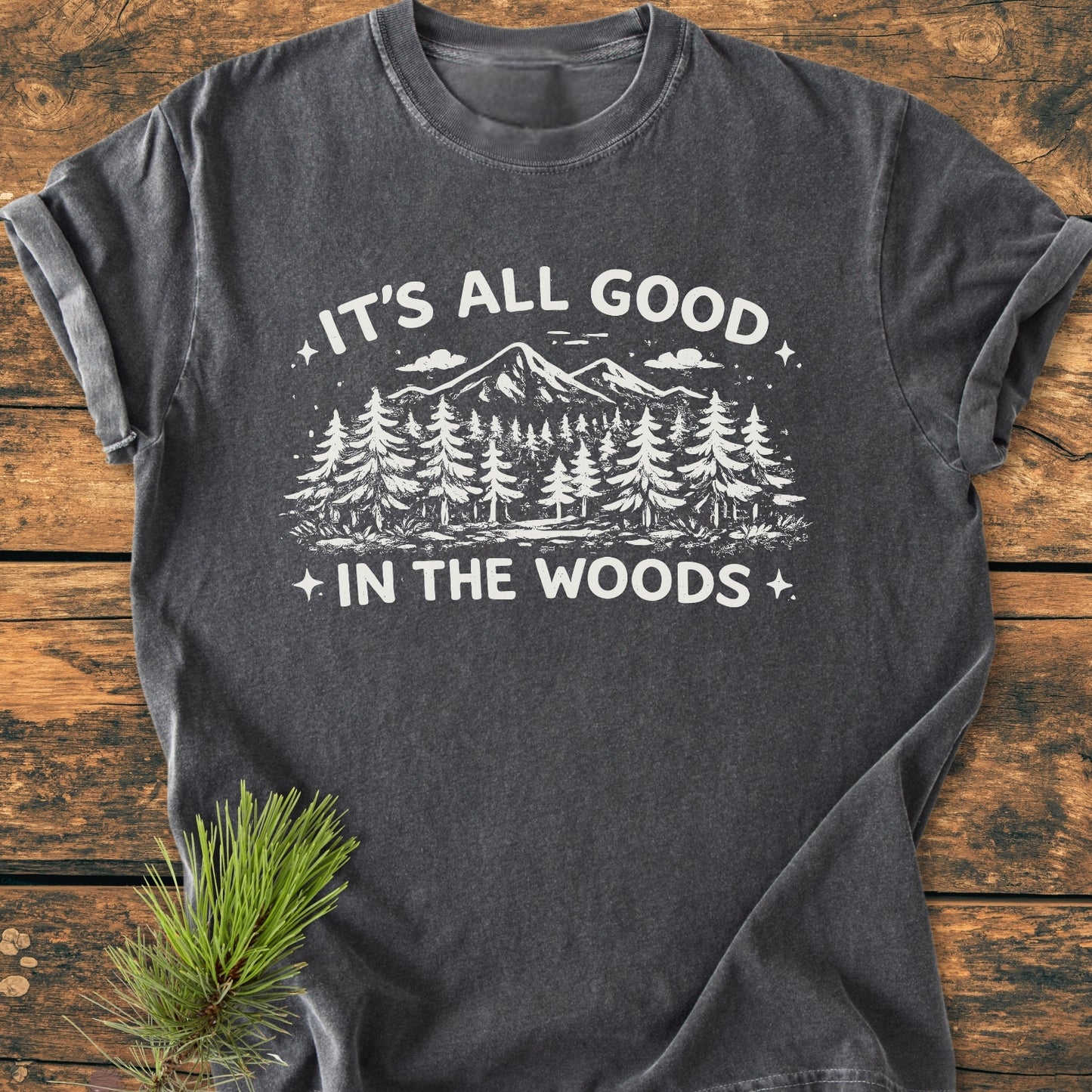 It's All Good In The Woods - Vintage Wash Tee