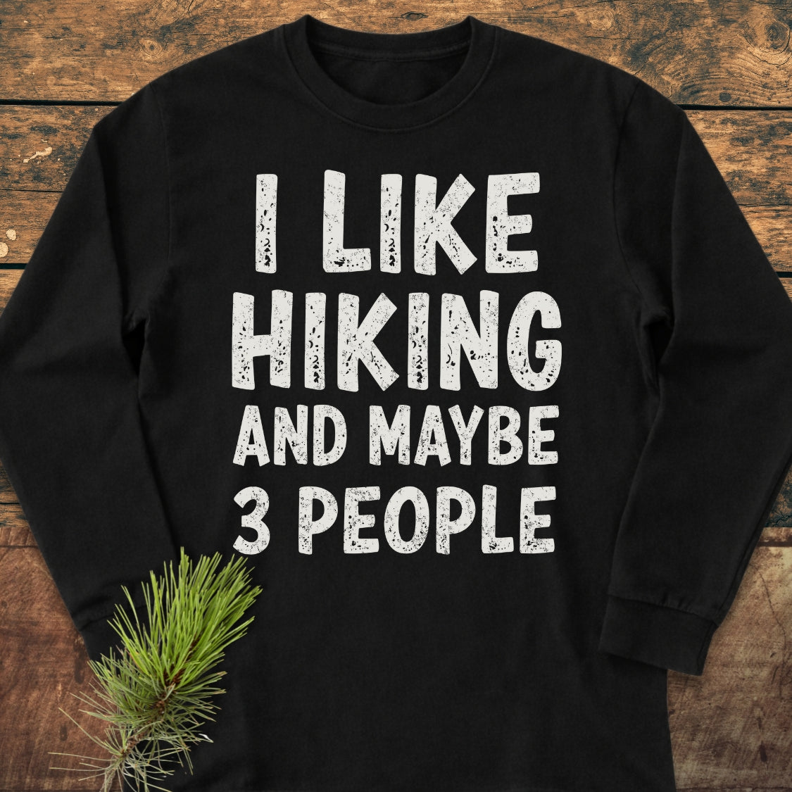 I Like Hiking And Maybe 3 People Long-Sleeve Tee