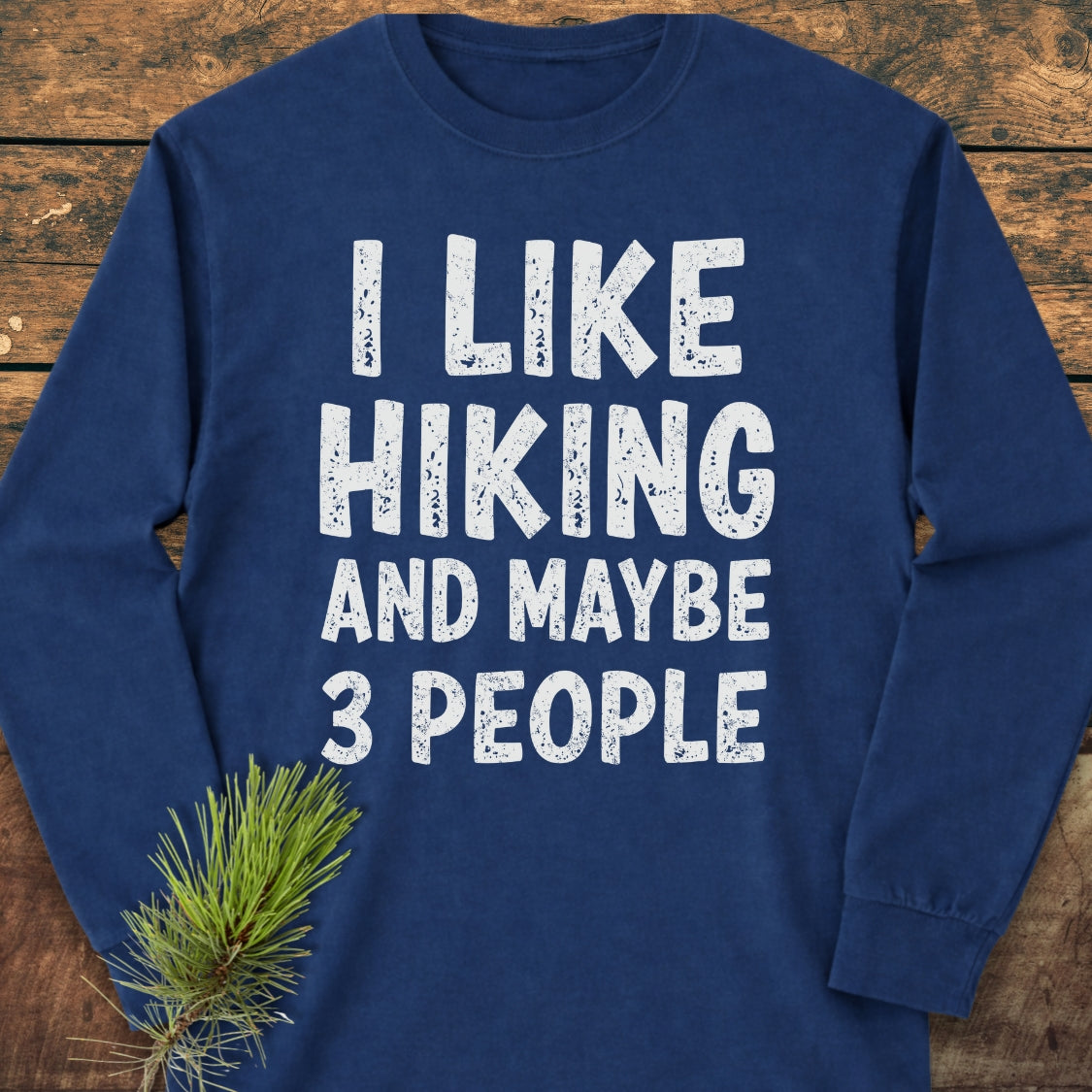 I Like Hiking And Maybe 3 People Long-Sleeve Tee
