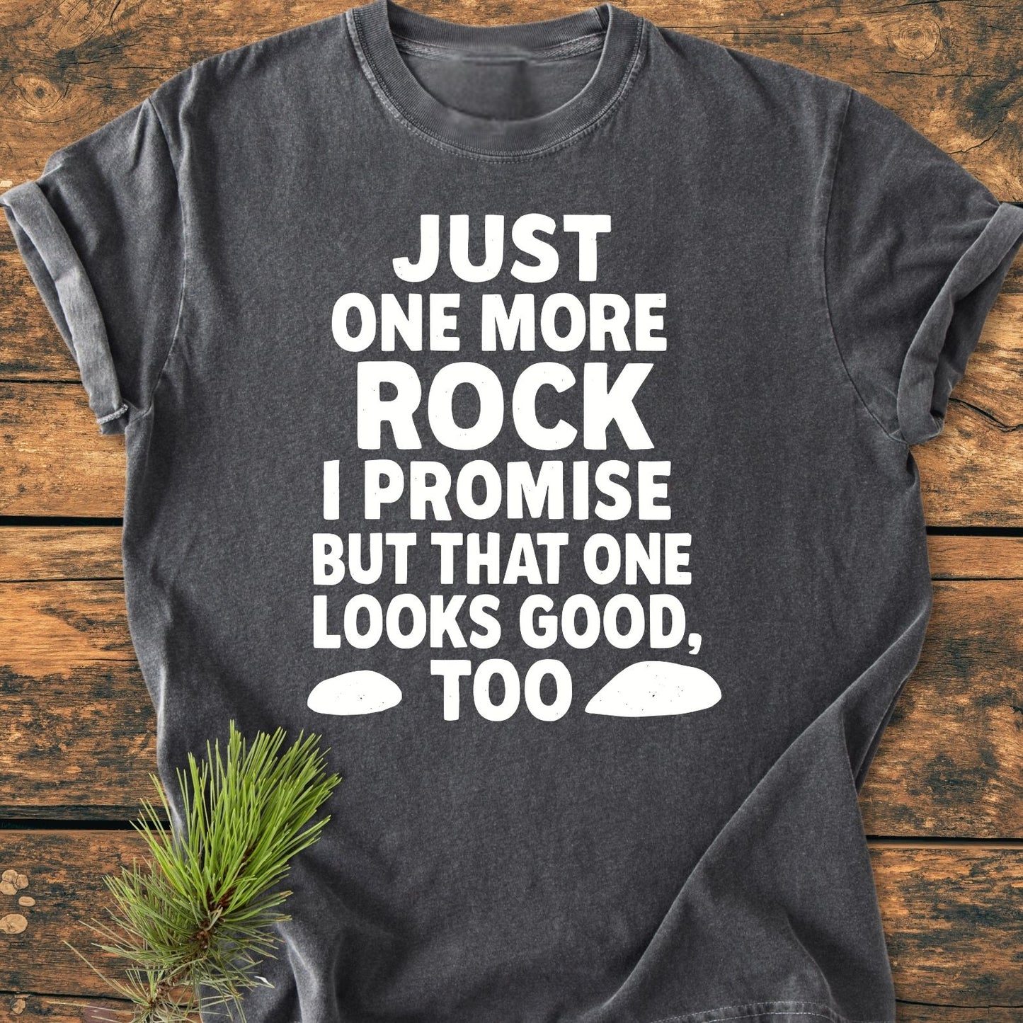 Just One More Rock - Vintage Wash Tee