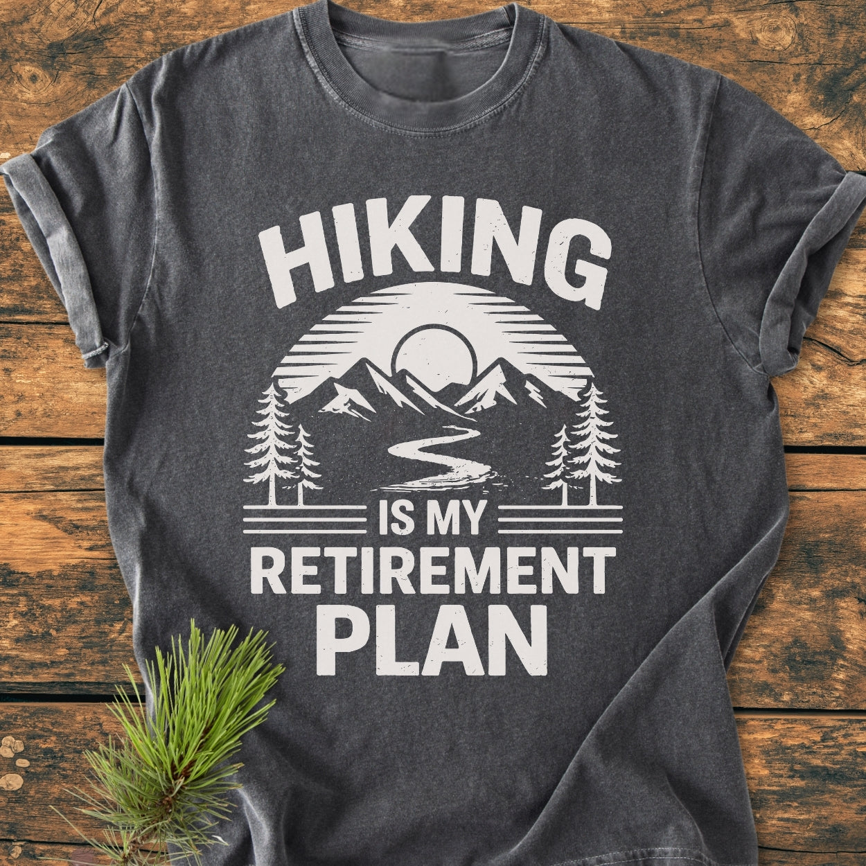 Hiking Is My Retirement Plan - Vintage Wash Tee