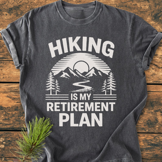 Hiking Is My Retirement Plan - Vintage Wash Tee