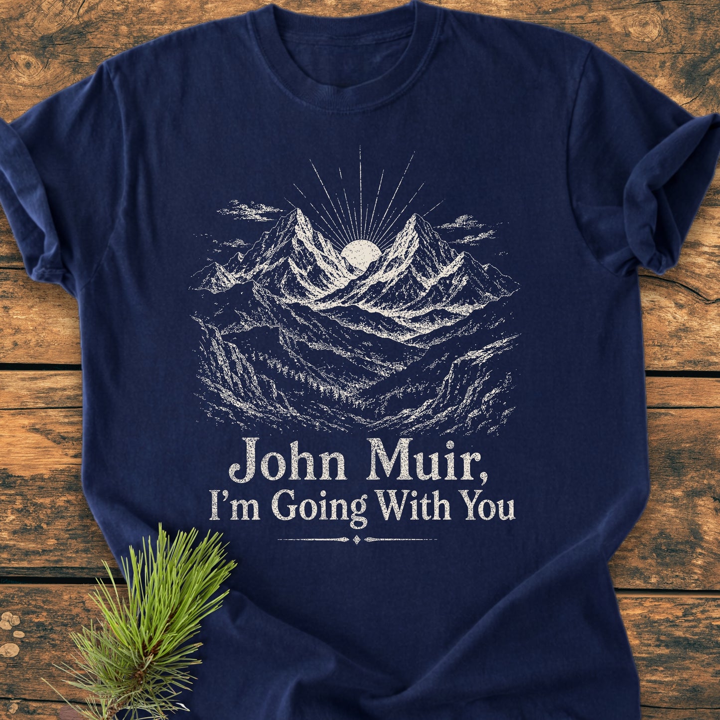 John Muir, I'm Going With You - Vintage Wash Tee