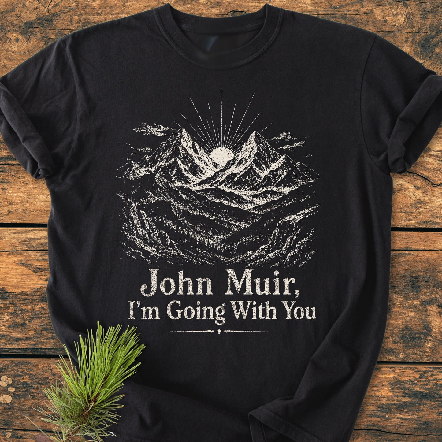 John Muir, I'm Going With You - Vintage Wash Tee