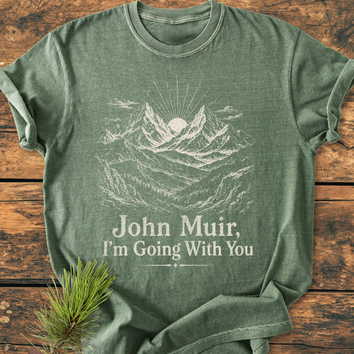 John Muir, I'm Going With You - Vintage Wash Tee