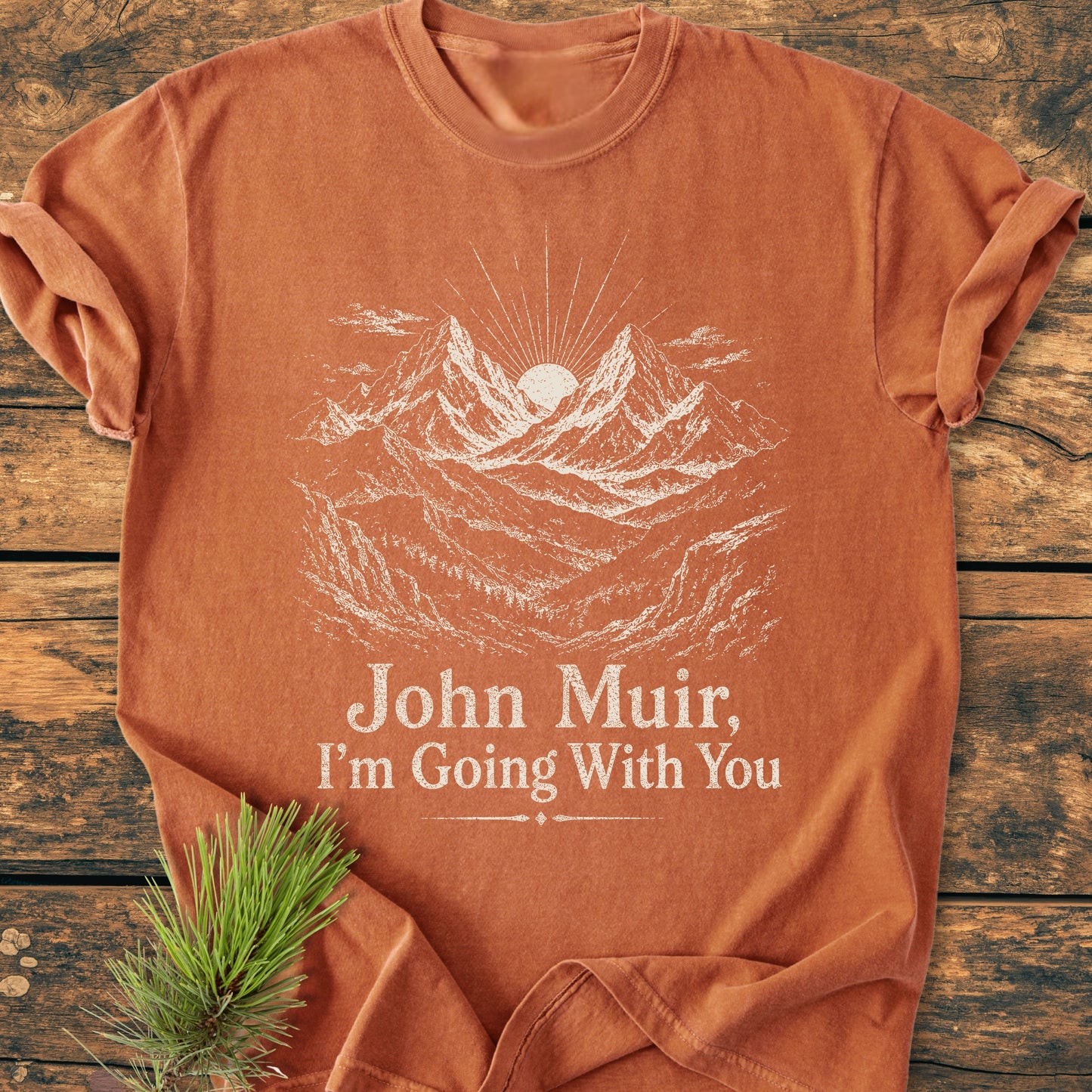 John Muir, I'm Going With You - Vintage Wash Tee