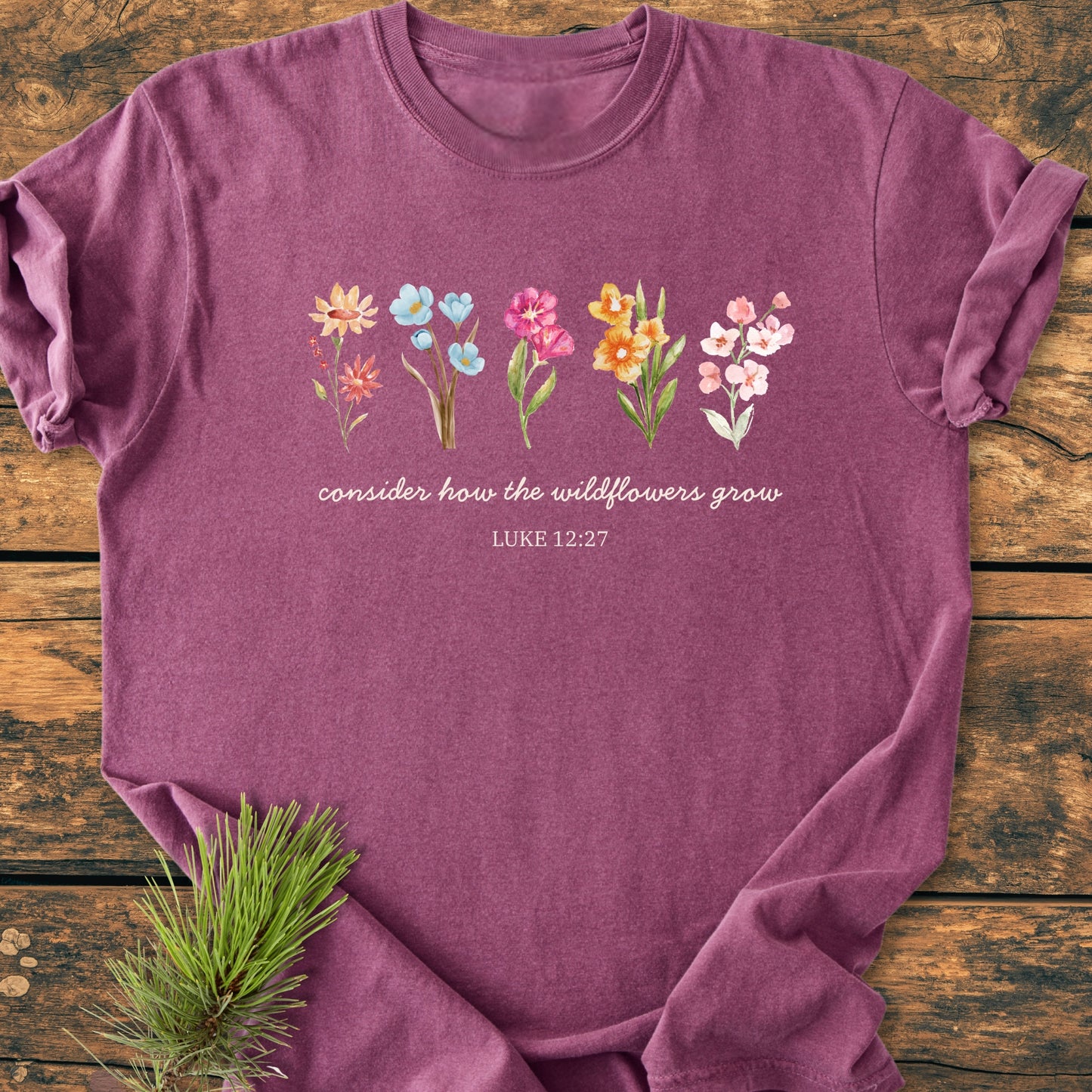 Consider How The Wildflowers Grow, Luke 12:27 - Vintage Wash Tee