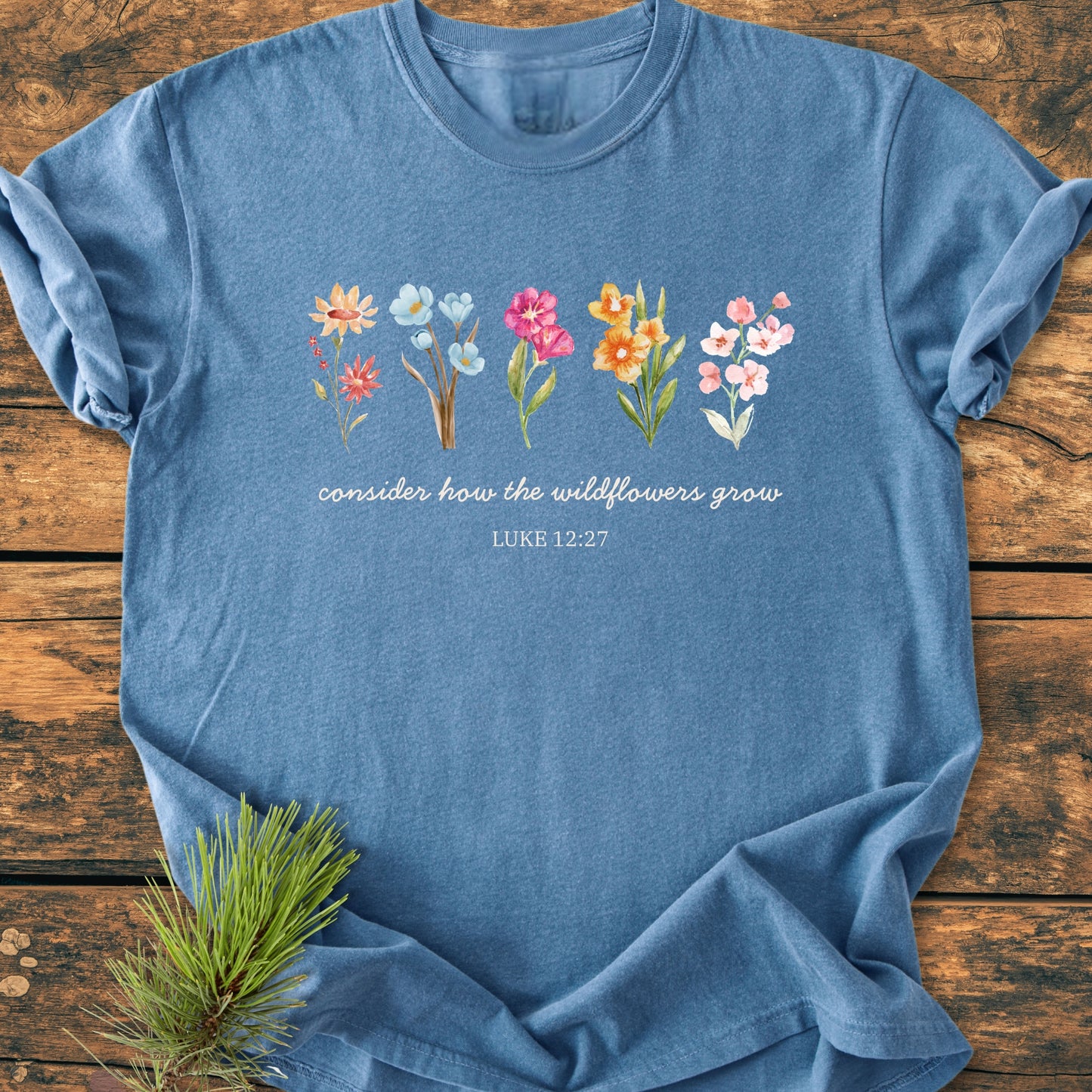 Consider How The Wildflowers Grow, Luke 12:27 - Vintage Wash Tee