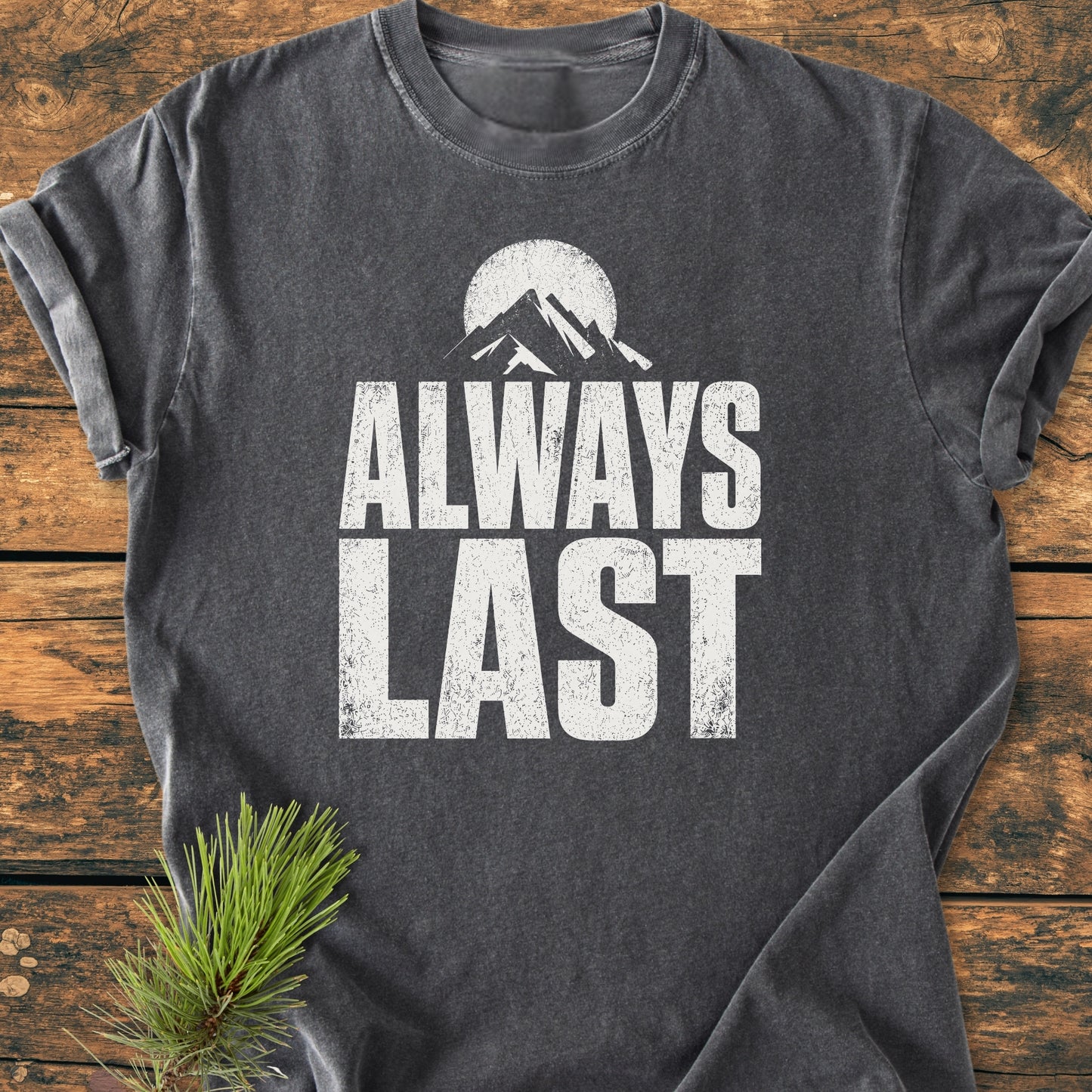 Always Last - Vintage Wash Tee