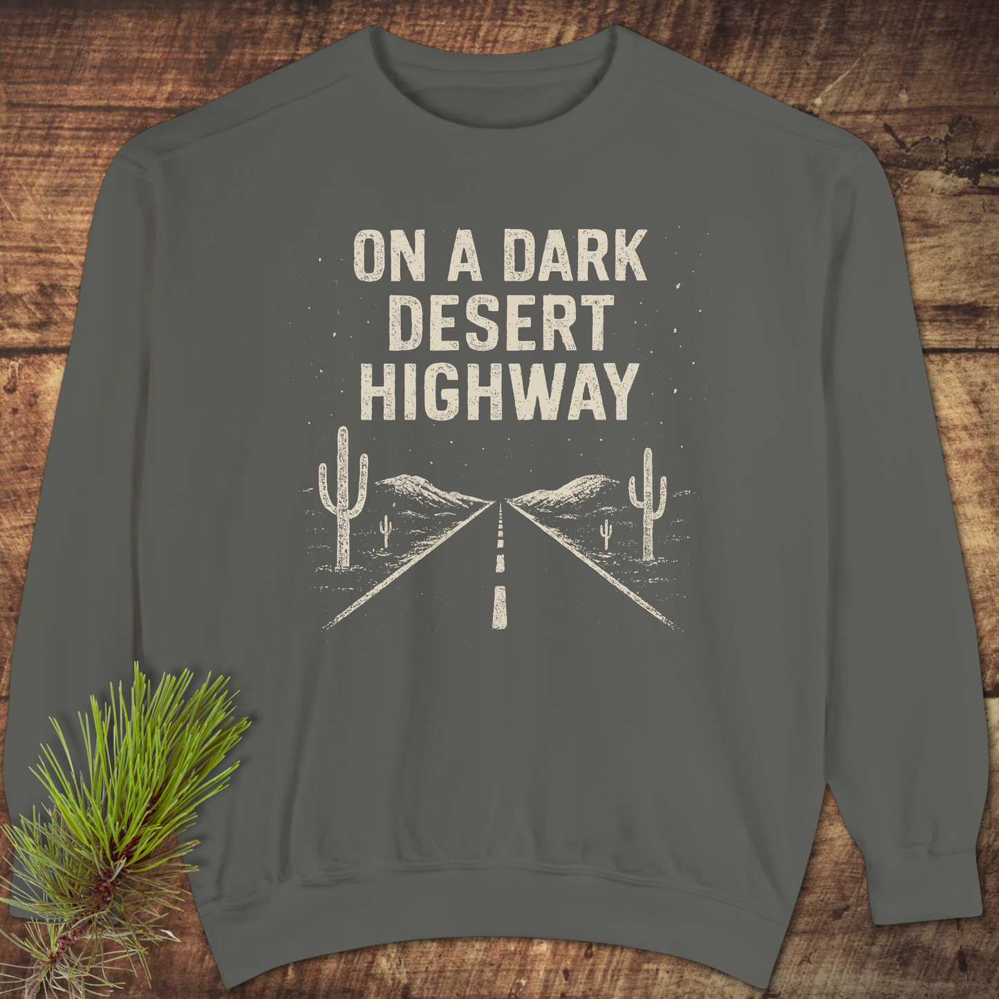 On A Dark Desert Highway Sweatshirt