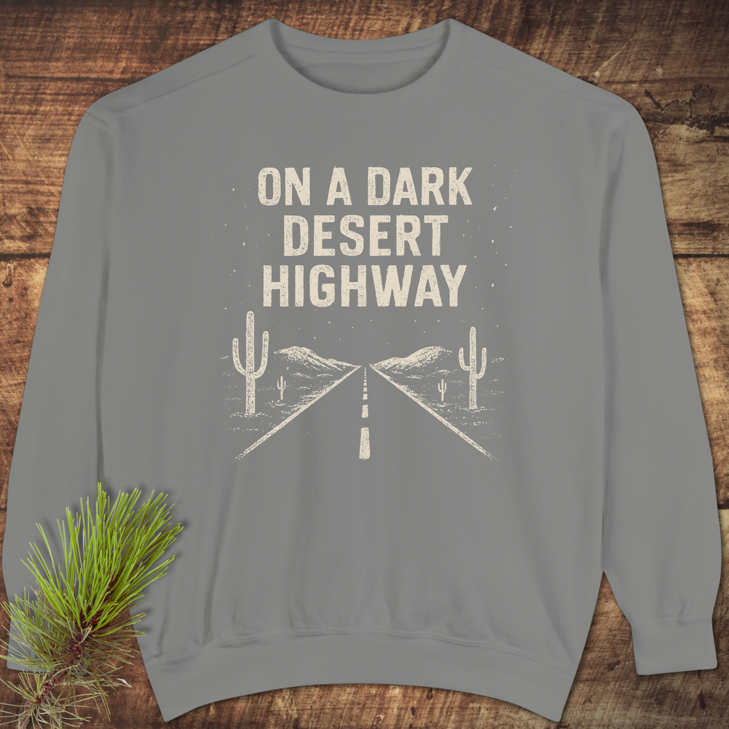 On A Dark Desert Highway Sweatshirt