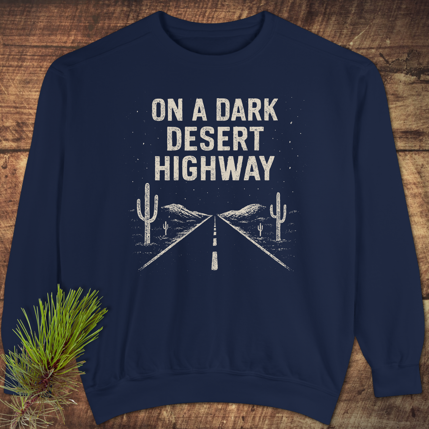 On A Dark Desert Highway Sweatshirt
