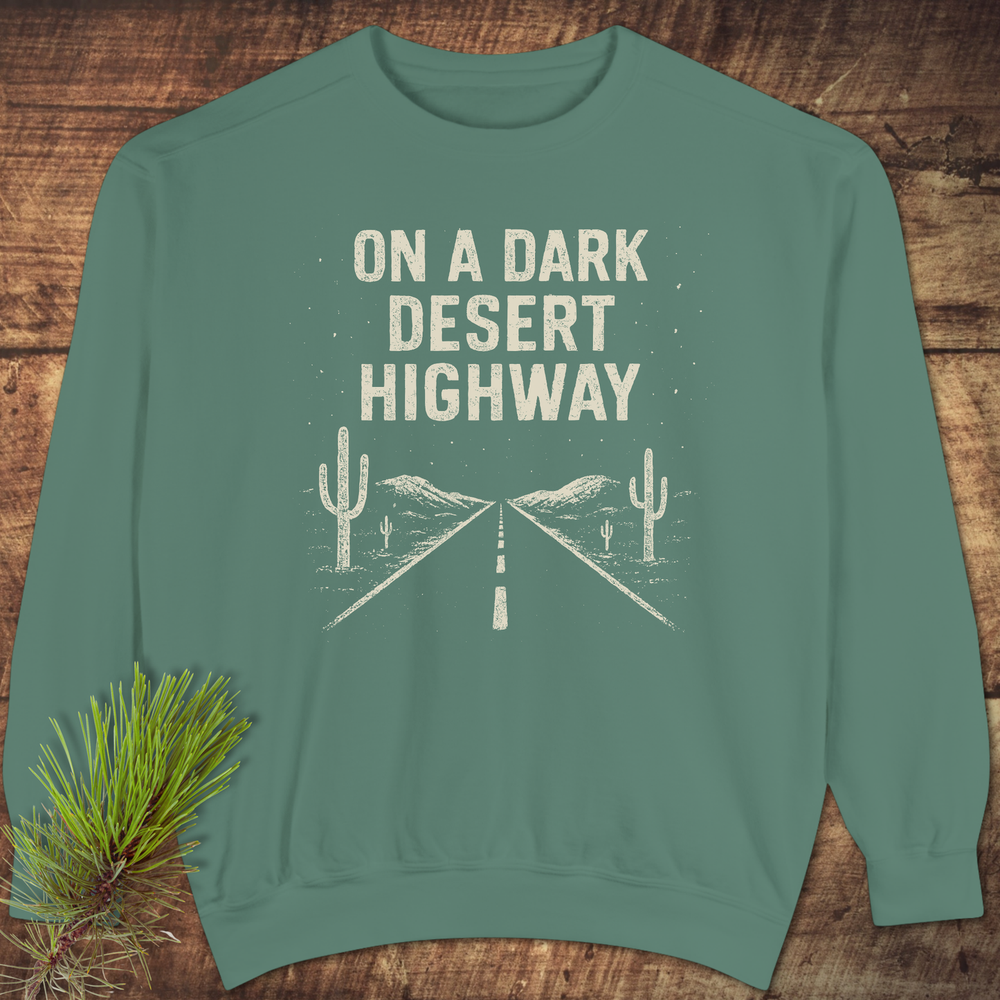 On A Dark Desert Highway Sweatshirt