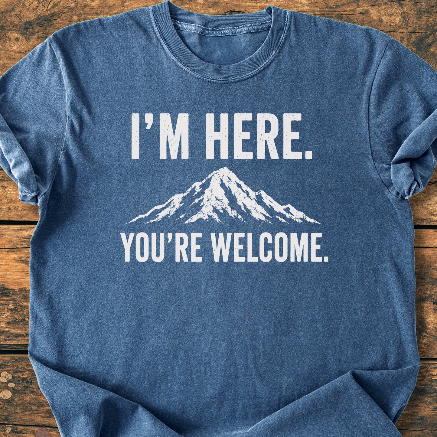 I'm Here, You're Welcome - Premium Vintage Tee