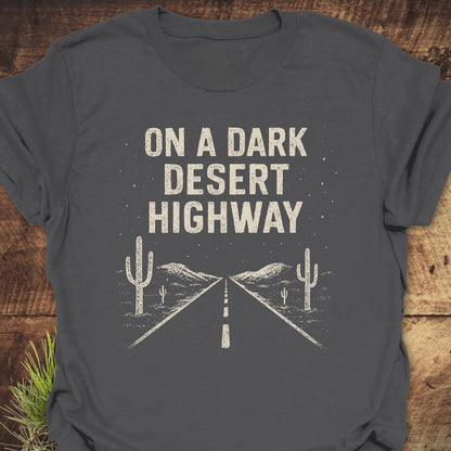 On A Dark Desert Highway T-Shirt