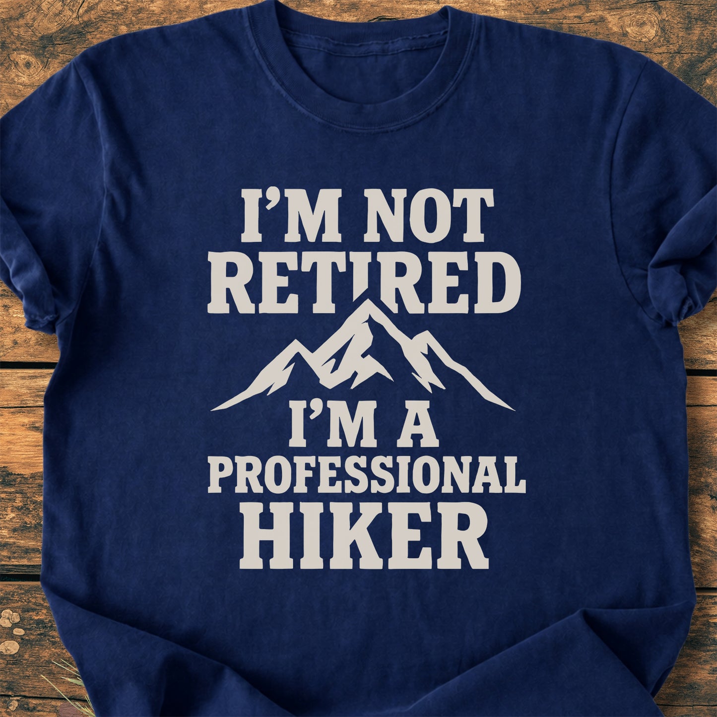 I'm Not Retired, Professional Hiker - Premium Vintage Tee