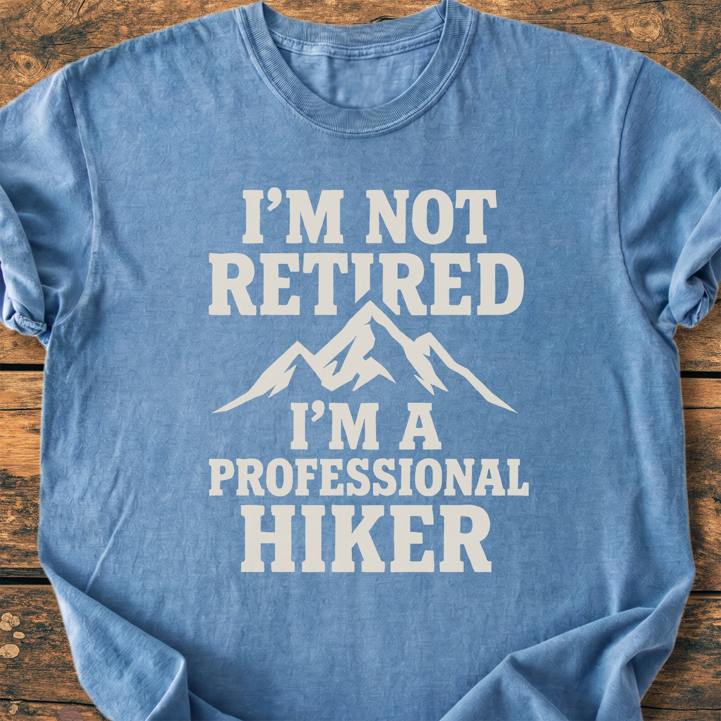 I'm Not Retired, Professional Hiker - Premium Vintage Tee
