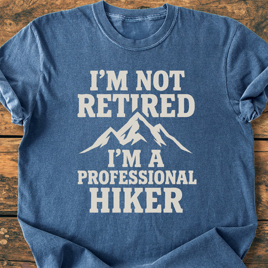 I'm Not Retired, Professional Hiker - Premium Vintage Tee