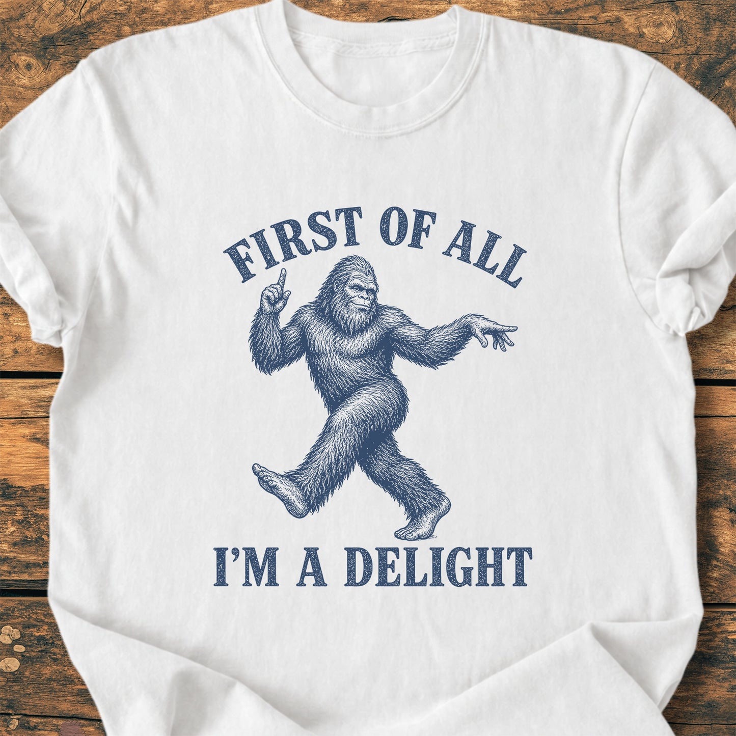 First Of All I'm A Delight Bigfoot - Premium Vintage Tee