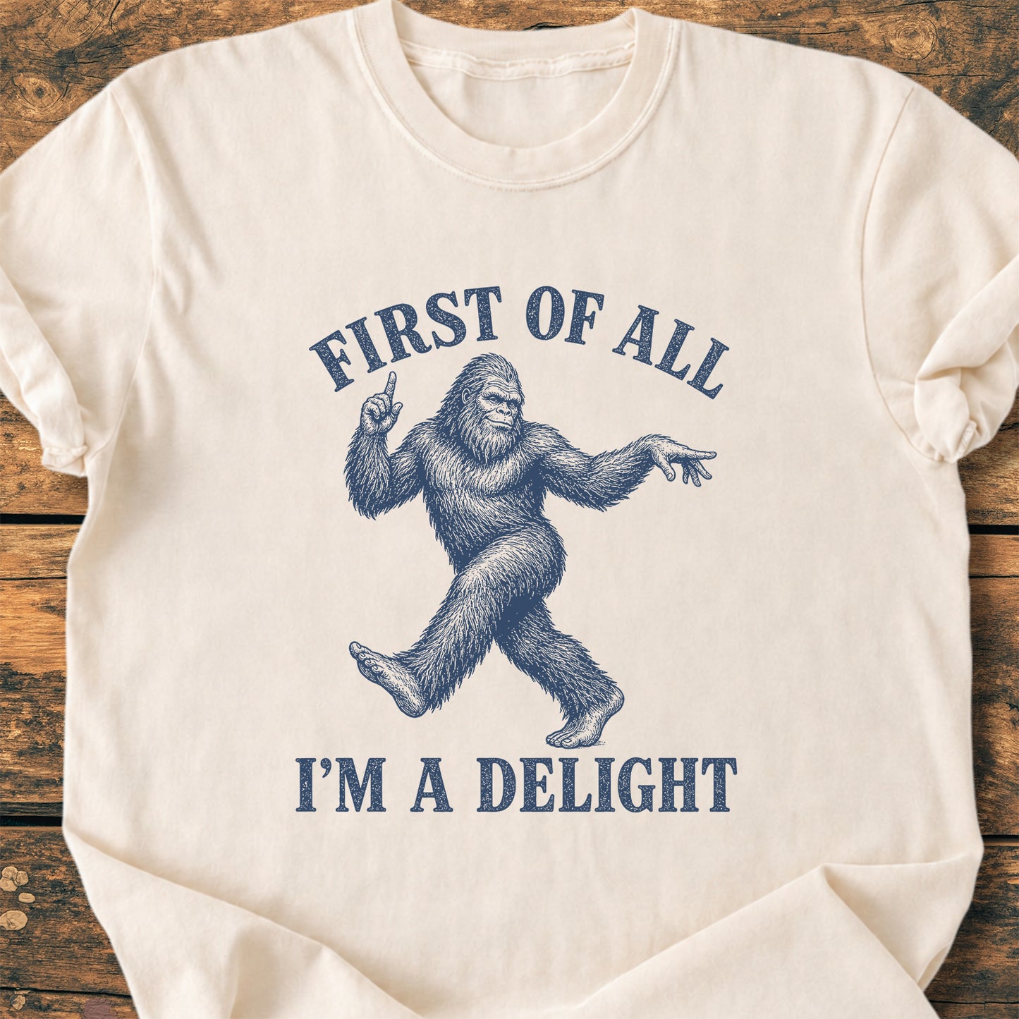 First Of All I'm A Delight Bigfoot - Premium Vintage Tee