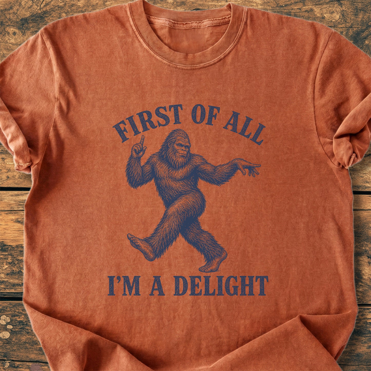 First Of All I'm A Delight Bigfoot - Premium Vintage Tee