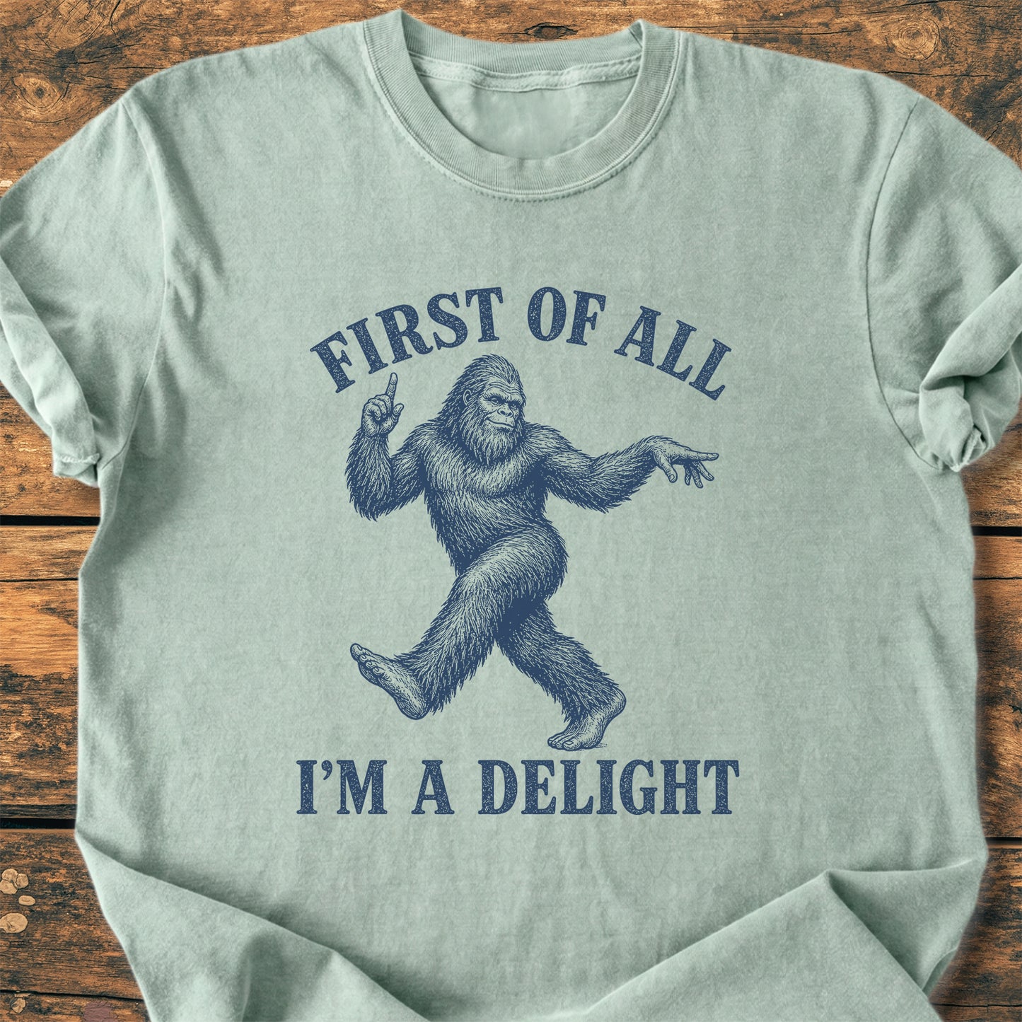 First Of All I'm A Delight Bigfoot - Premium Vintage Tee