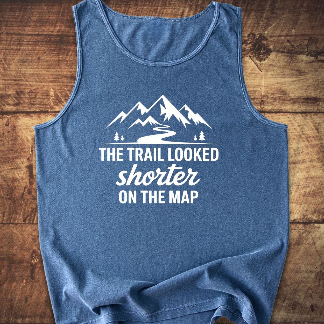 The Trail Looked Shorter On The Map Tank Top