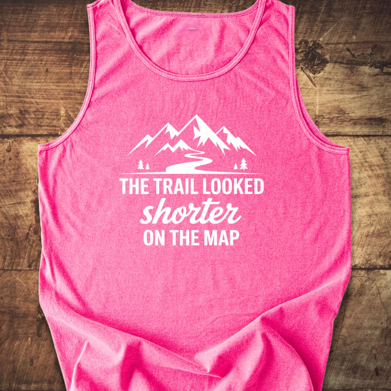 The Trail Looked Shorter On The Map Tank Top