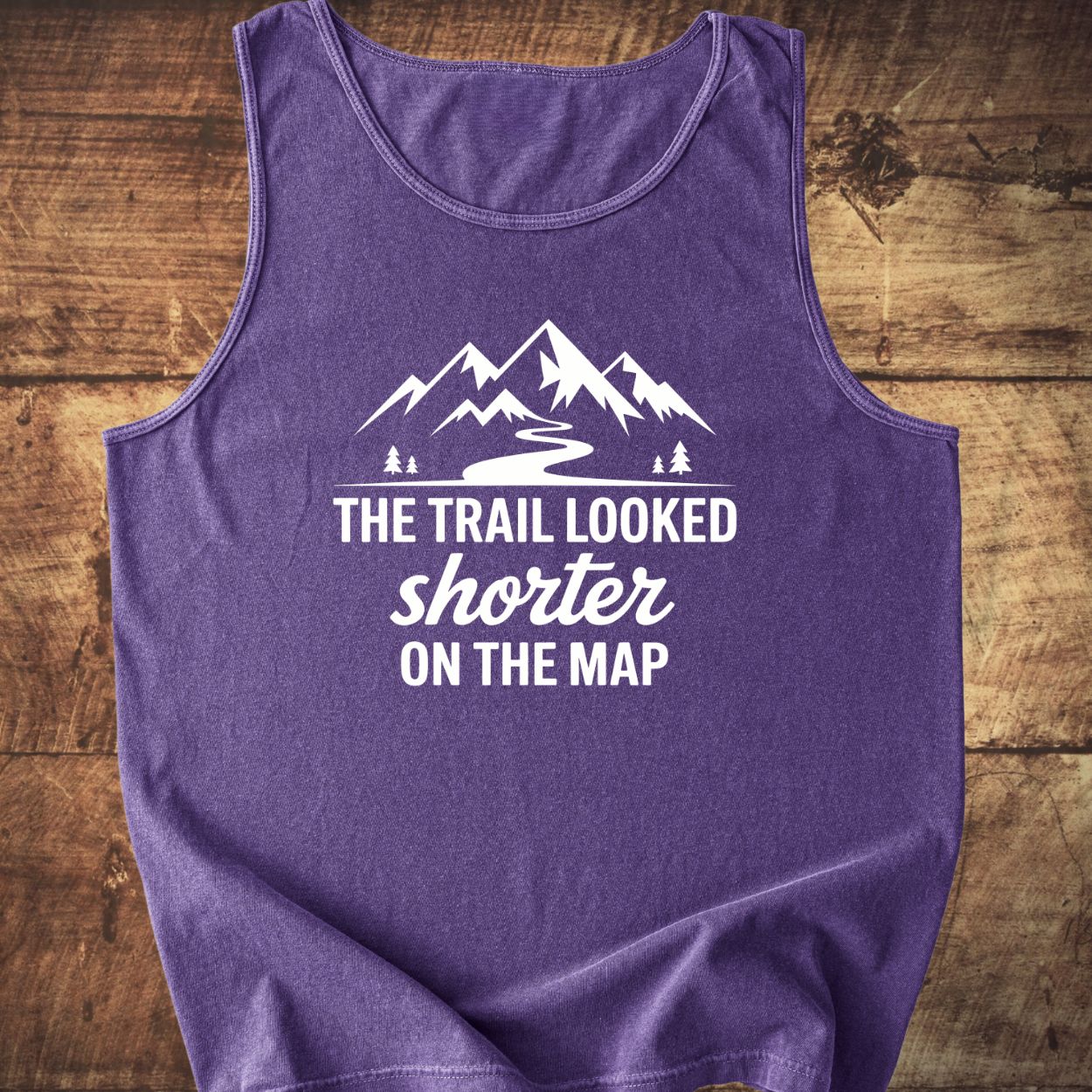 The Trail Looked Shorter On The Map Tank Top