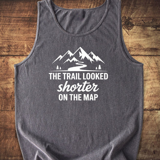 The Trail Looked Shorter On The Map Tank Top