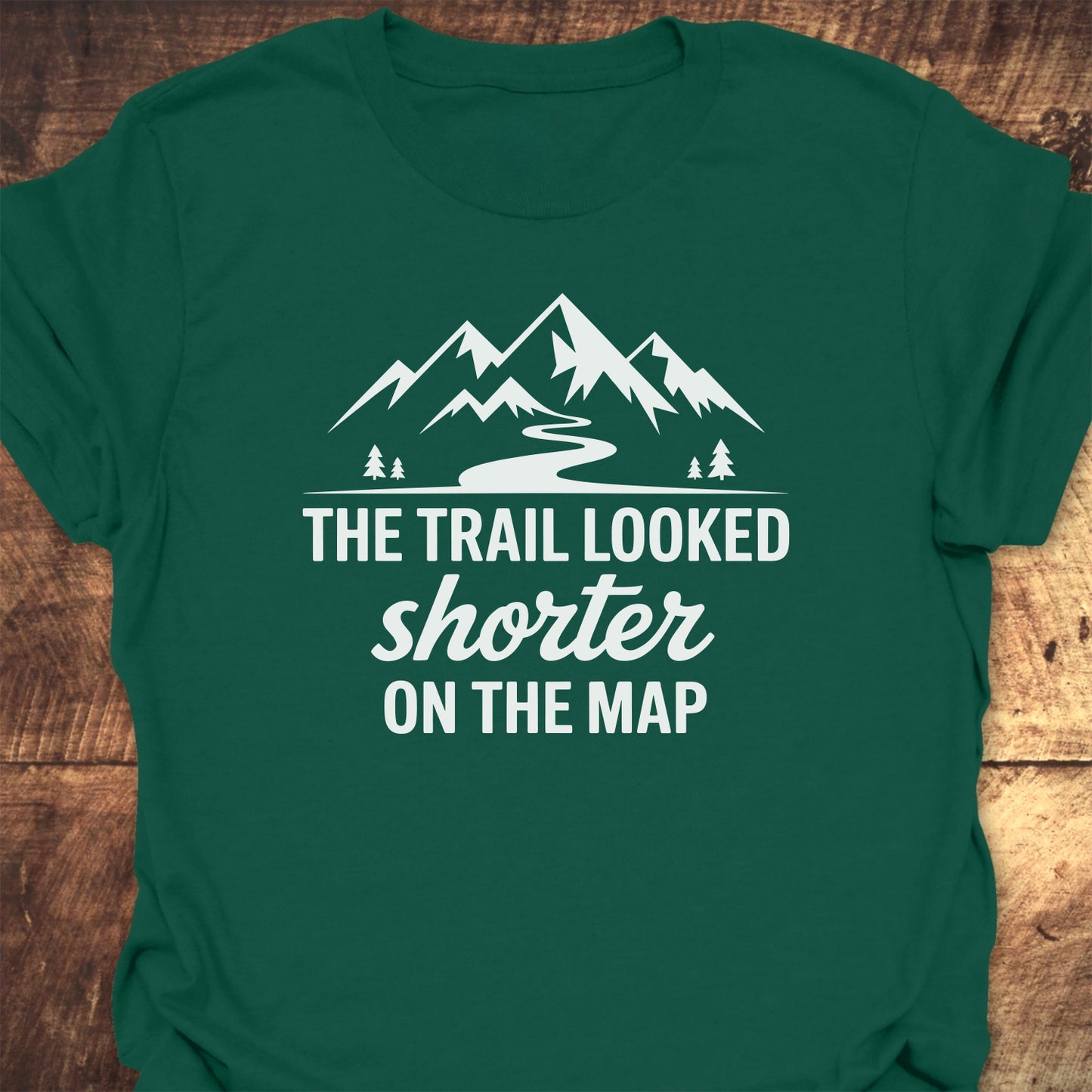 The Trail Looked Shorter On The Map Classic T-Shirt