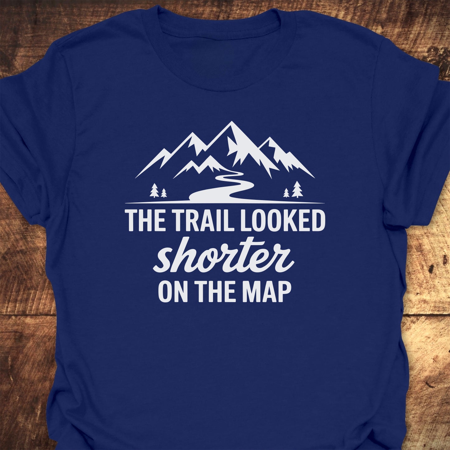 The Trail Looked Shorter On The Map Classic T-Shirt