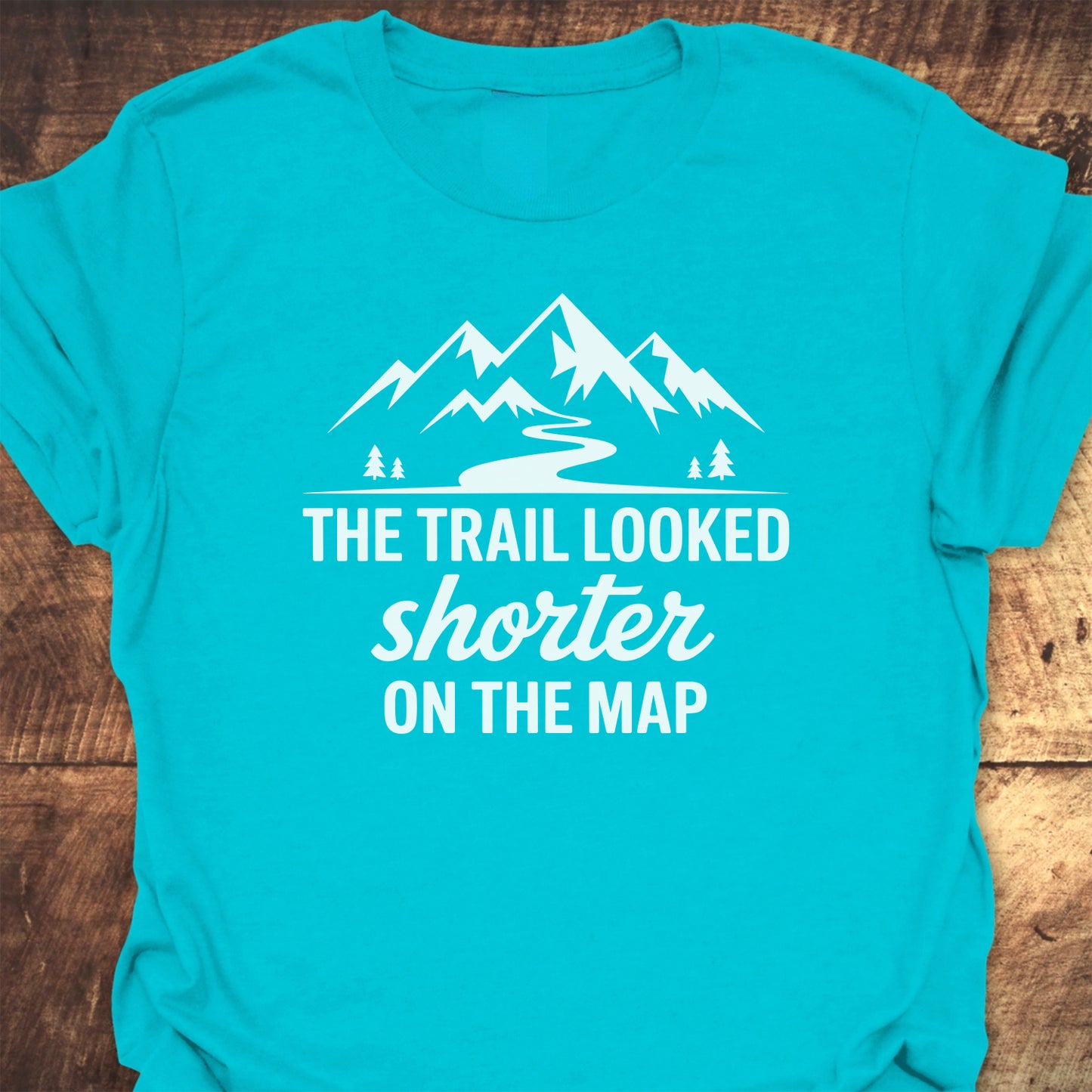 The Trail Looked Shorter On The Map Classic T-Shirt