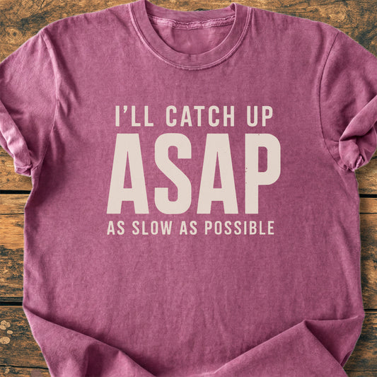 I'll Catch Up ASAP - Premium Vintage Tee