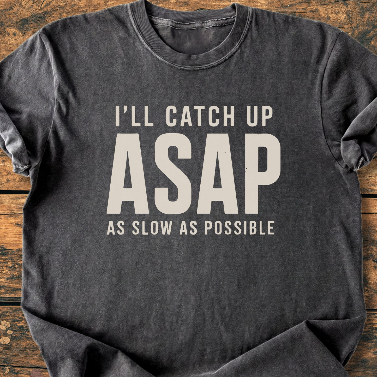 I'll Catch Up ASAP - Premium Vintage Tee