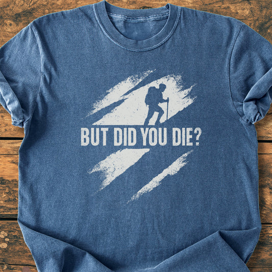 But Did You Die - Premium Vintage Tee