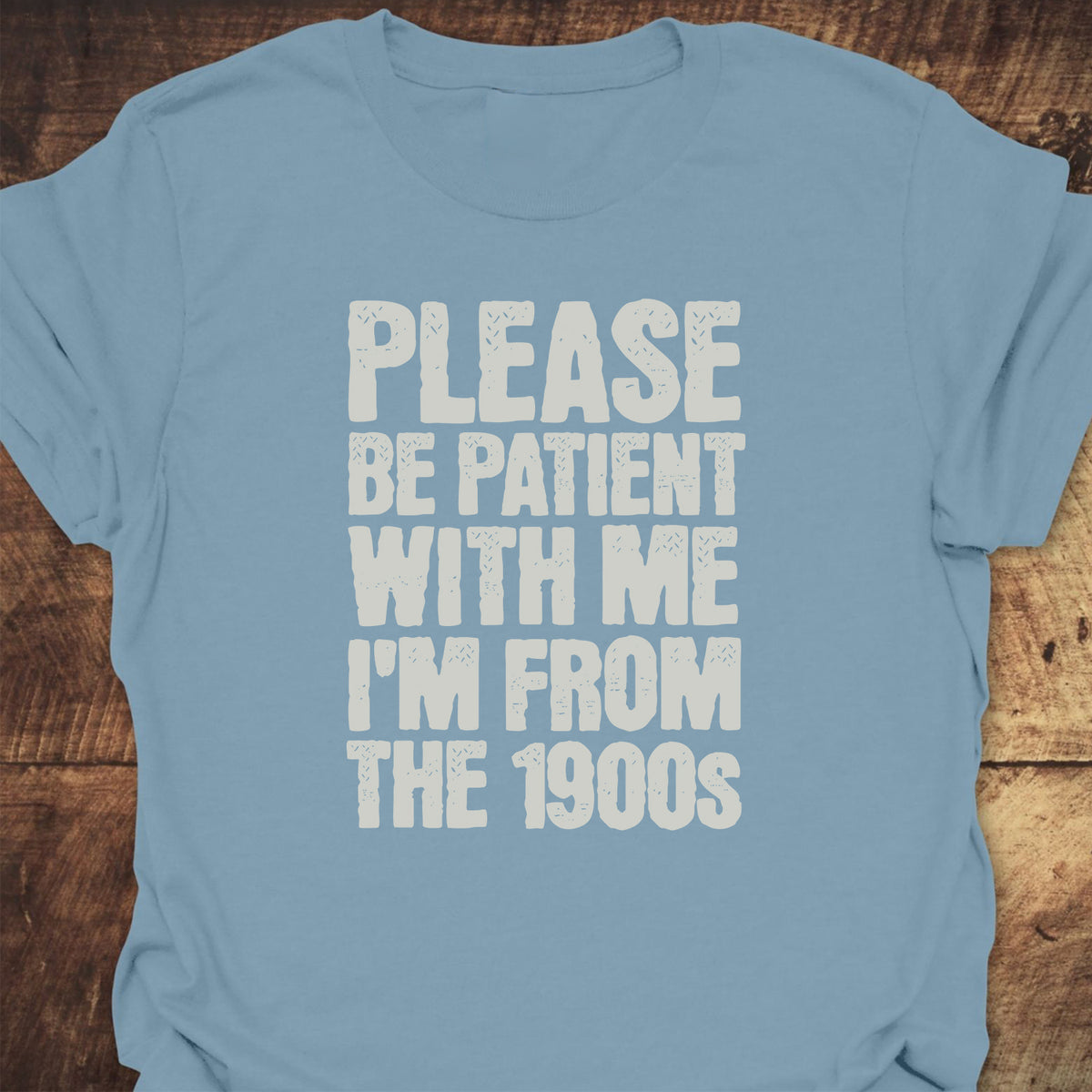 Please, Be Patient T-Shirt
