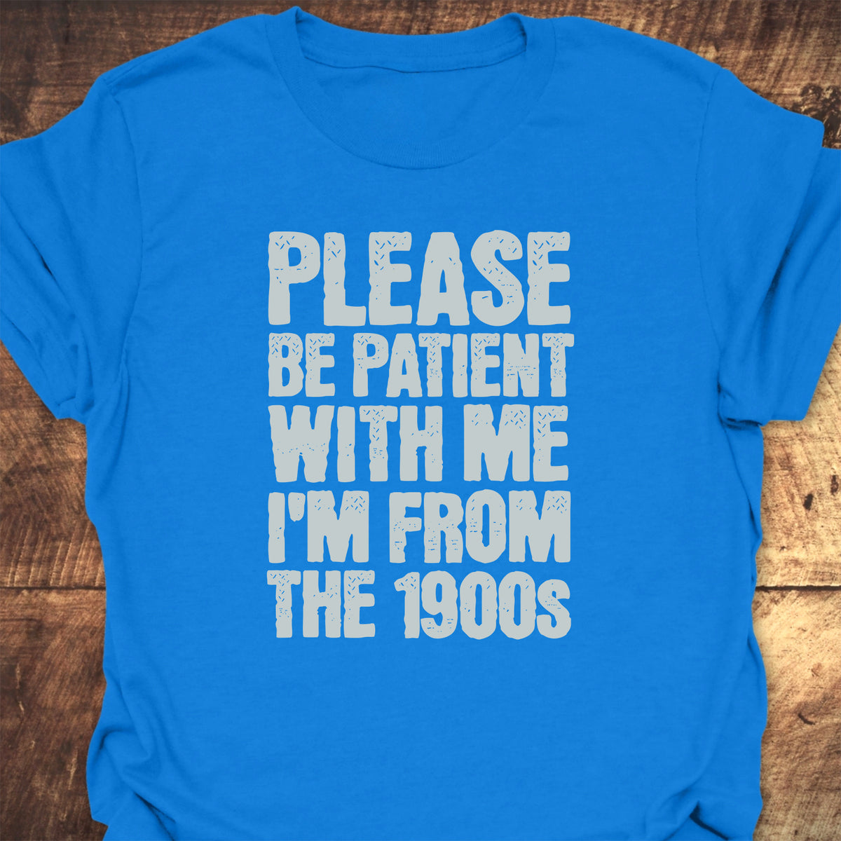 Please, Be Patient T-Shirt