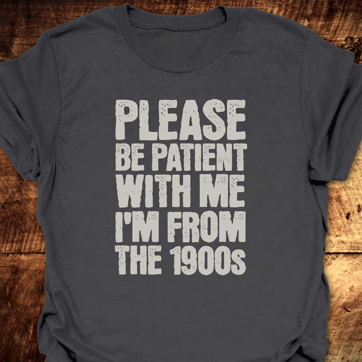 Please, Be Patient T-Shirt