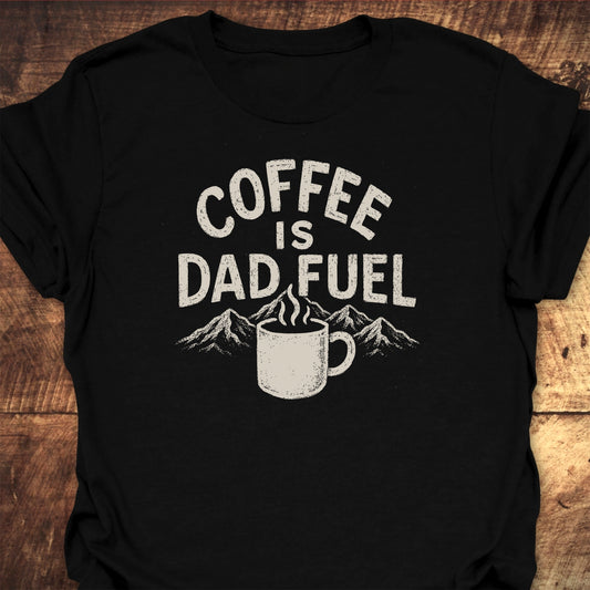 Coffee Is Dad Fuel T-Shirt