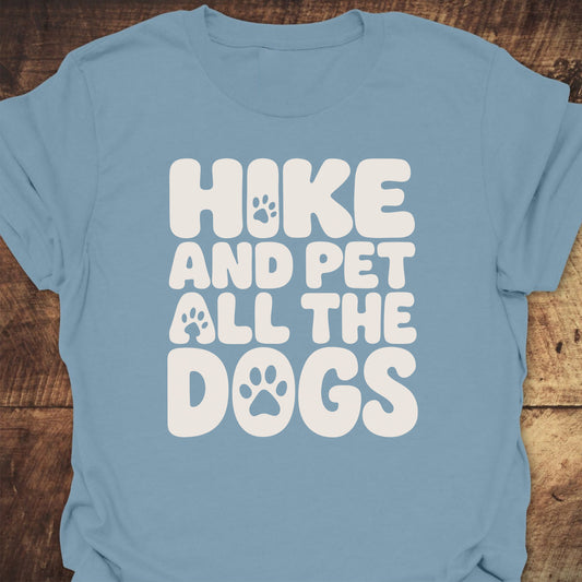 Hike And Pet All The Dogs T-Shirt