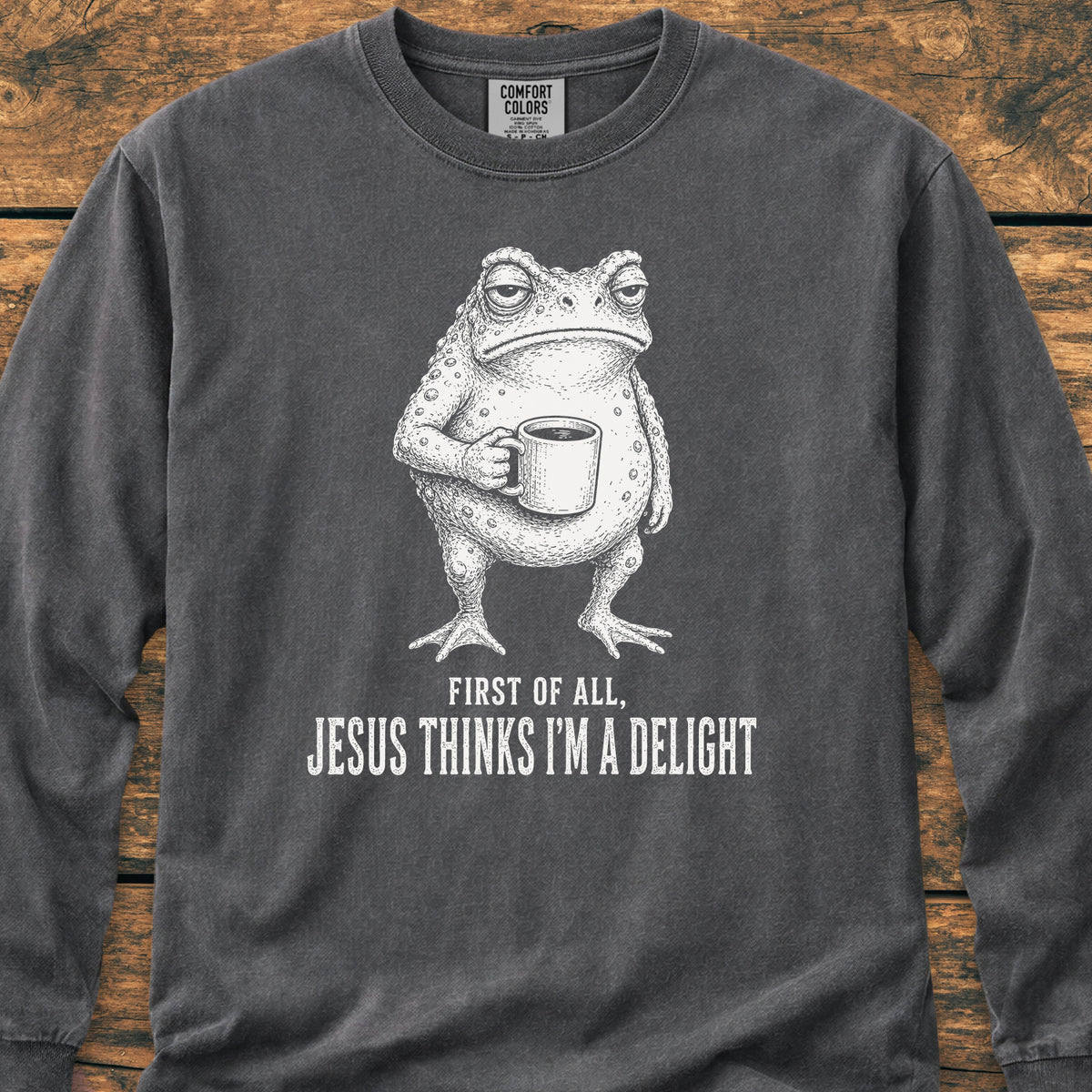 Jesus Thinks I'm A Delight Long-Sleeve Tee