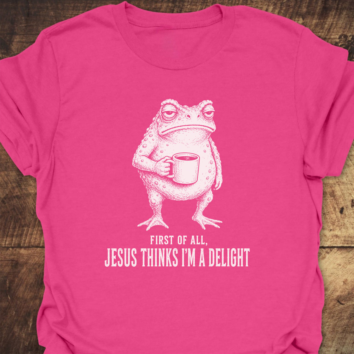 Jesus Thinks I'm A Delight T-Shirt