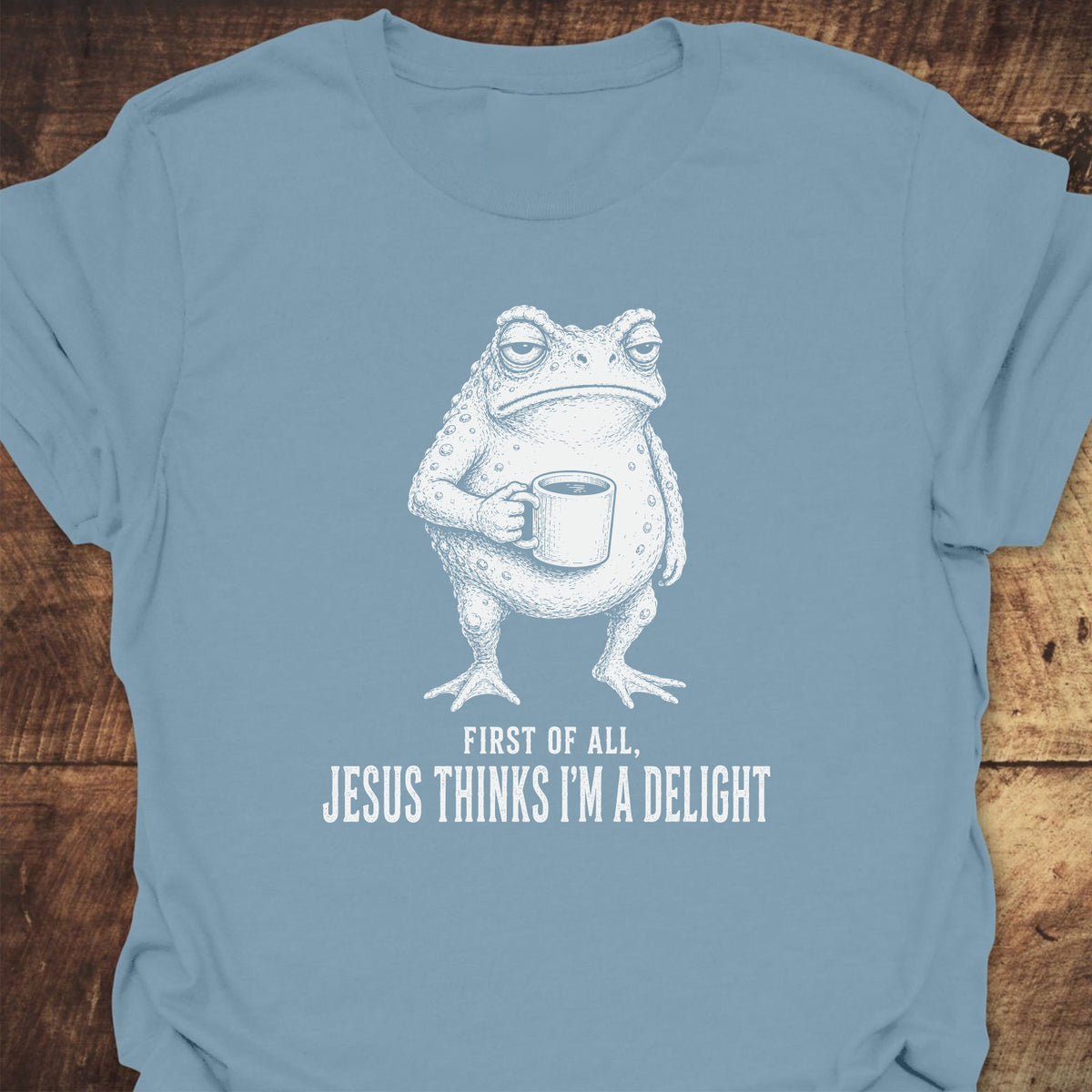 Jesus Thinks I'm A Delight T-Shirt