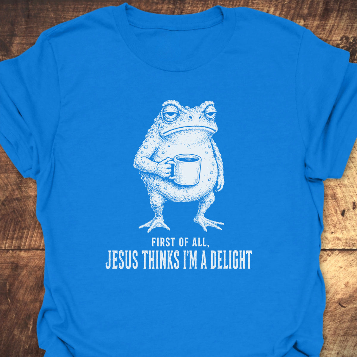 Jesus Thinks I'm A Delight T-Shirt